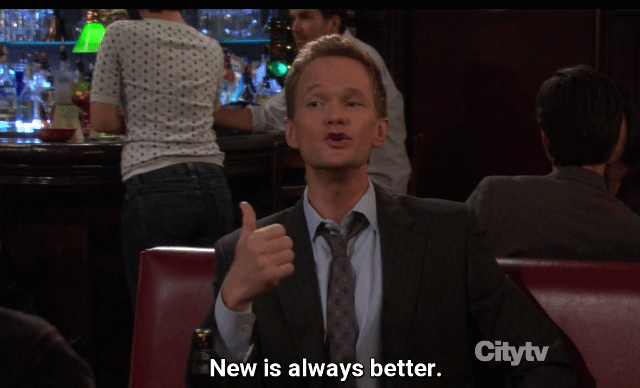 new is always better.gif